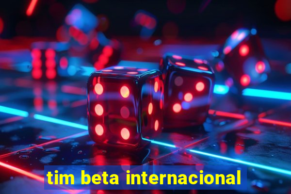 tim beta internacional